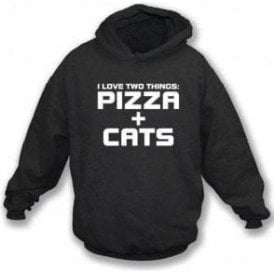 I Love Two Things: Pizza & Cats Hooded Sweatshirt