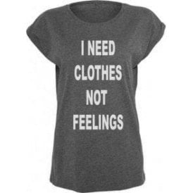 I Need Clothes Not Feelings Womens Extended Shoulder T-Shirt