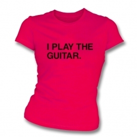 I Play The Guitar (As Worn By Tom Morello, Rage Against The Machine) Womens Slim Fit T-Shirt