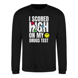 I Scored High On My Drugs Test Sweatshirt