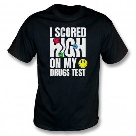 I Scored High On My Drugs Test T-Shirt