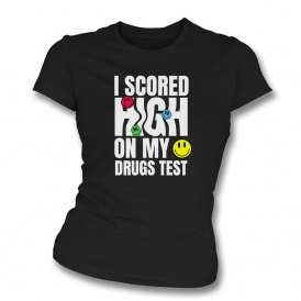 I Scored High On My Drugs Test Womens Slim Fit T-Shirt