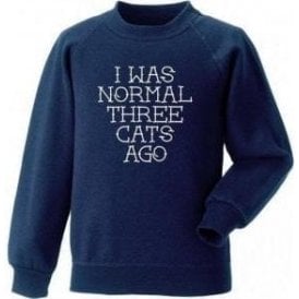 I Was Normal Three Cats Ago Sweatshirt