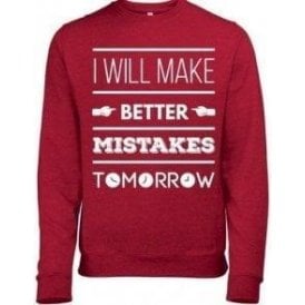 I Will Make Better Mistakes Tomorrow Sweatshirt