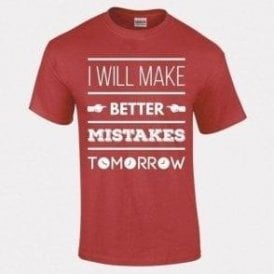 I Will Make Better Mistakes Tomorrow T-Shirt
