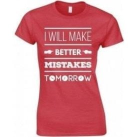 I Will Make Better Mistakes Tomorrow Womens Slim Fit T-Shirt