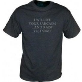 I Will See Your Sarcasm And Raise You Some Vintage Wash T-Shirt