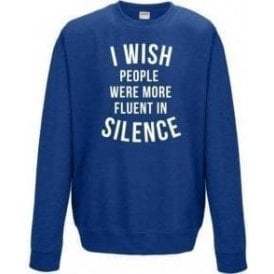 I Wish People Were More Fluent In Silence Sweatshirt