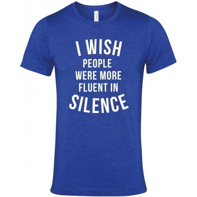 I Wish People Were More Fluent In Silence T-Shirt