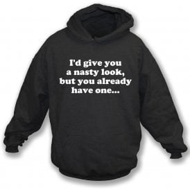 I'd Give You A Nasty Look... Kids Hooded Sweatshirt