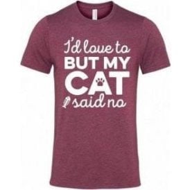 I'd Love To But My Cat Said No T-Shirt