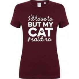 I'd Love To But My Cat Said No Womens Slim Fit T-Shirt