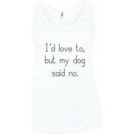 I'd Love To, But My Dog Said No (White) Women's Tank Top