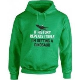If History Repeats Itself... Hooded Sweatshirt