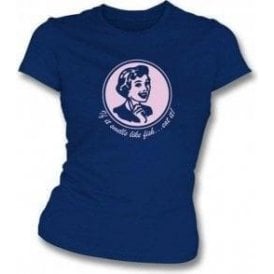If it smells like fish eat it girls slimfit t-shirt