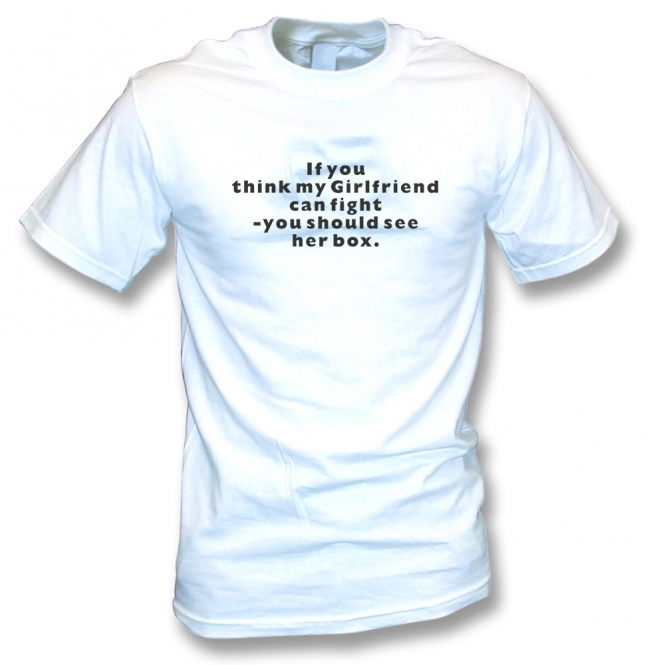 If You Think My Girlfriend Can Fight... (As Worn By James Hunt) T-Shirt