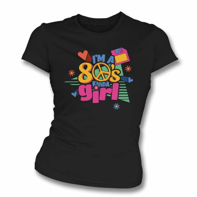 I'm A 80's Kinda Girl Womens Slim Fit T-Shirt