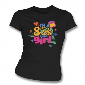 I'm A 80's Kinda Girl Womens Slim Fit T-Shirt