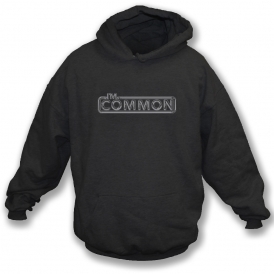 I'm Common (Pulp Influenced) Hooded Sweatshirt