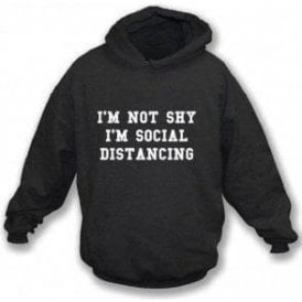 I'm Not Shy, I'm Social Distancing Hooded Sweatshirt