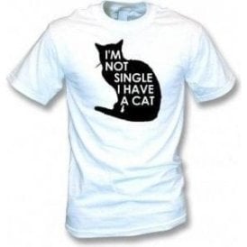 I'm Not Single, I Have A Cat T-Shirt