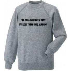 I'm On A Whiskey Diet Sweatshirt