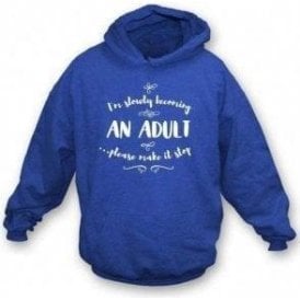 I'm Slowly Becoming An Adult Hooded Sweatshirt