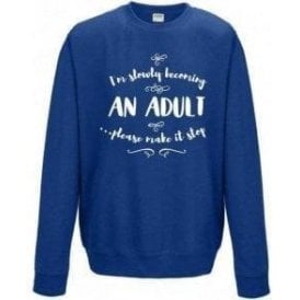 I'm Slowly Becoming An Adult Sweatshirt