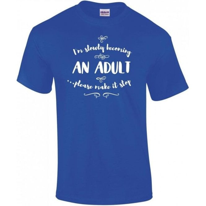 I'm Slowly Becoming An Adult T-Shirt