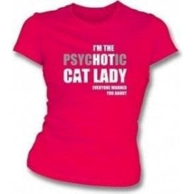 I'm The Psychotic Cat Lady Womens Slim Fit T-Shirt