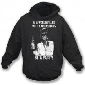 In A World Filled With Kardashians, Be A Patsy Hooded Sweatshirt
