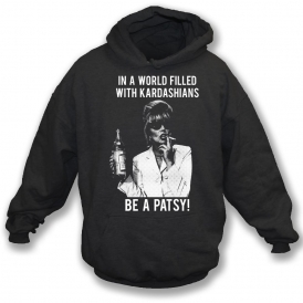 In A World Filled With Kardashians, Be A Patsy Organic Hooded Sweatshirt