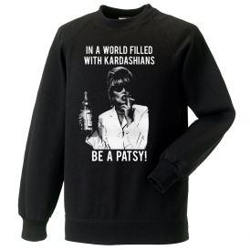 In A World Filled With Kardashians, Be A Patsy Organic Sweatshirt