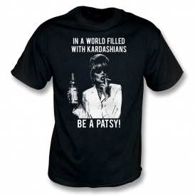 In A World Filled With Kardashians, Be A Patsy Organic T-Shirt