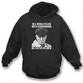In A World Filled With Kardashians, Be A Victor Meldrew Hooded Sweatshirt