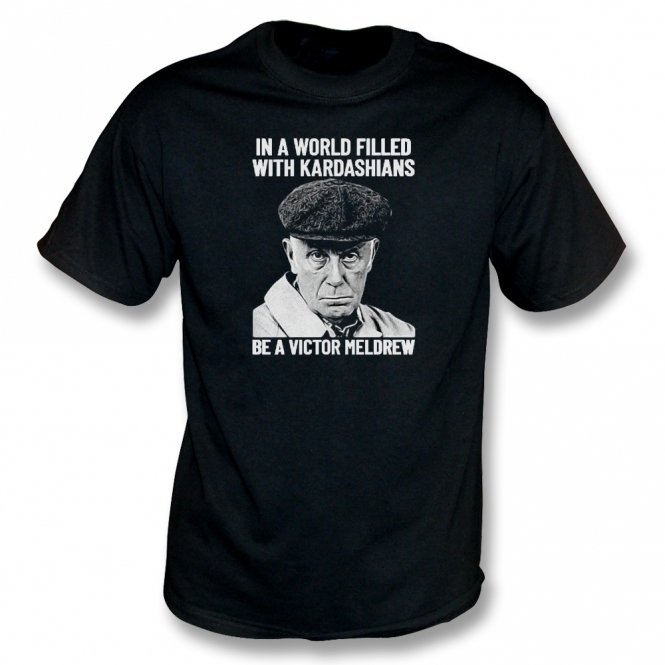 In A World Filled With Kardashians, Be A Victor Meldrew T-Shirt
