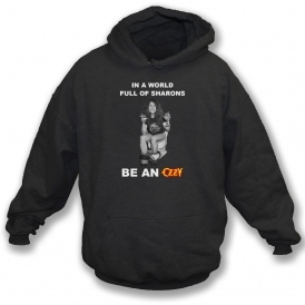 In A World Full Of Sharons Be An Ozzy Hooded Sweatshirt