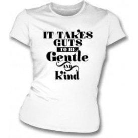 It Takes Guts To Be Gentle And Kind (As Worn By Morrissey, The Smiths) Womens Slim Fit T-Shirt