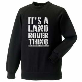 It's A Land Rover Thing Kids Sweatshirt