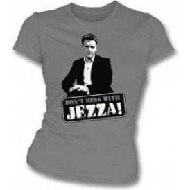Jeremy Kyle - Don't Mess with Jezza! Womens Slim Fit T-Shirt