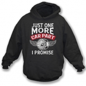 Just One More Car Part I Promise Hooded Sweatshirt