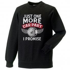 Just One More Car Part I Promise Sweatshirt