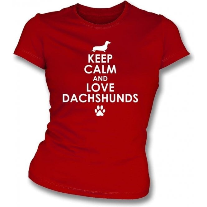 Keep Calm And Love Dachshunds Womens Slim Fit T-Shirt
