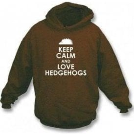 Keep Calm And Love Hedgehogs Hooded Sweatshirt