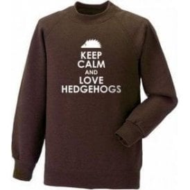 Keep Calm And Love Hedgehogs Sweatshirt