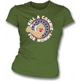 Kill A Commie For Mommy (As Worn By Johnny Ramone, Ramones) Womens Slim Fit T-Shirt