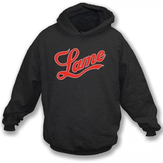 Lame (Fame Logo) Hooded Sweatshirt