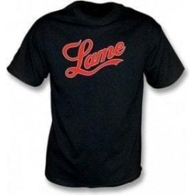 Lame (Fame Logo) T-shirt
