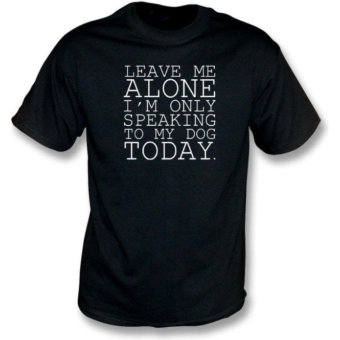Leave Me Alone T-Shirt