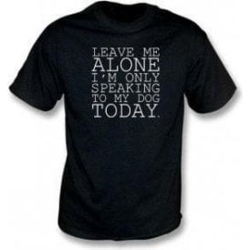 Leave Me Alone T-Shirt
